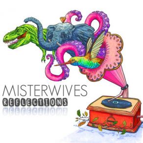 Download track Reflections MisterWives