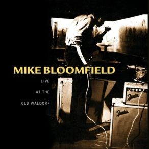 Download track The Sky Is Cryin' Mike Bloomfield