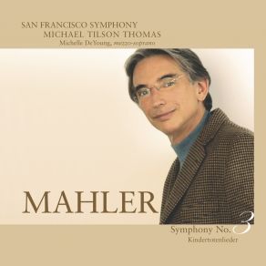 Download track Kindertotenlieder: III. Wenn Dein Mütterlein Tritt Zur Tür Herein San Francisco Symphony Orchestra, Michael Tilson Thomas, Gustav Mahler, Michelle DeYoung