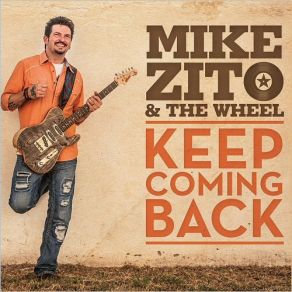 Download track Keep Coming Back Mike Zito & The Wheel