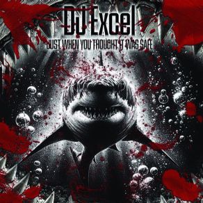 Download track Just When You Thought It Was Safe (HWND Remix) DJ Excel