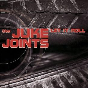 Download track Let It Roll The Juke Joints