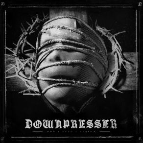 Download track Don'T Need A Reason Downpresser