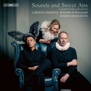 Download track Kendall: Rosalind: 3.... No Explanation Is Needed Carolyn Sampson, Roderick Williams, Joseph Middleton