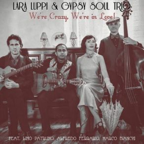 Download track We're Crazy, We're In Love! Lara Luppi, Gypsy Soul Trio