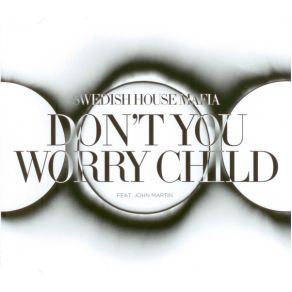 Download track Don’t You Worry Child (Radio Edit) John Martin, Swedish House Mafia