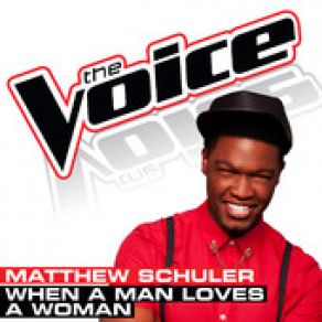 Download track When A Man Loves A Woman (The Voice Performance) Matthew Schuler