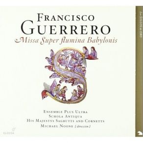 Download track 10. Missa Super Flumina Babylonis - Hosanna I Francisco Guerrero
