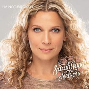 Download track I'm Not Broken Sarah Jane Nelson