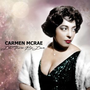 Download track I've Got It Bad (And That Ain't Good) Carmen McRaeThat Ain'T Good