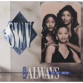 Download track Always On My Mind (Radio Mix) SWV