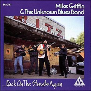Download track I'd Rather Go Blind Mike Griffin, The Unknown Blues Band