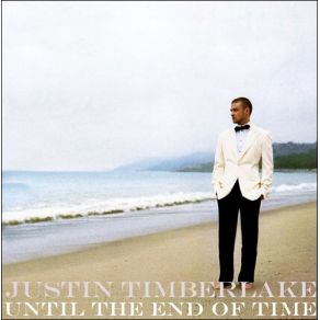 Download track Until The End Of Time Justin TimberlakeBeyoncé, The Benjamin Wright