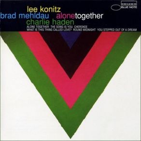 Download track Alone Together Lee Konitz, Brad Mehldau, Charlie Haden