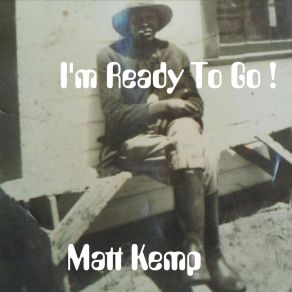 Download track I'm Ready To Go Matt Kemp