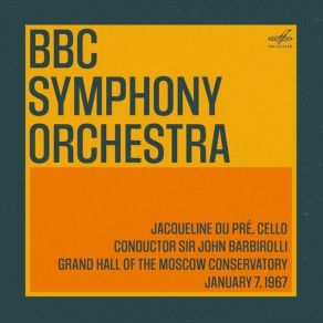 Download track 07. Cello Concerto In E Minor, Op. 85- I. Adagio – Moderato BBC Symphony Orchestra