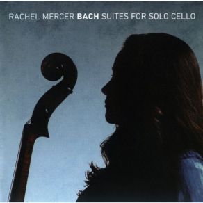 Download track Cello Suite No. 2 In D Minor, BWV 1008: V. Menuet I-II Rachel Mercer
