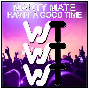 Download track Havin´ A Good Time Marty Mate