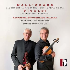 Download track The Four Seasons, Violin Concerto In E Major, Op. 8 No. 1, RV 269 Spring III. Danza Pastorale. Allegro Alberto Rasi, Davide Monti, Accademia Strumentale Italiana