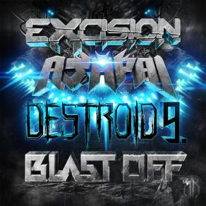 Download track Blast Off Ajapai, Excision