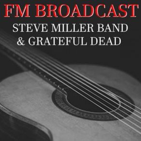 Download track Baby's Callin' Me Home (Live) Steve Miller Band, The Grateful Dead