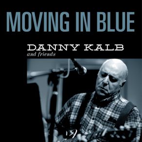 Download track Tryin' To Get To You Danny Kalb, Friends
