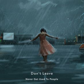 Download track Don’t Go Away Never Get Used To People