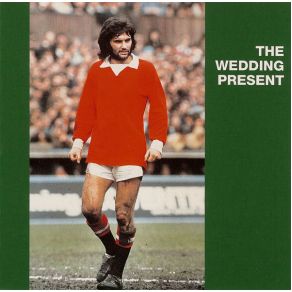 Download track Getting Nowhere Fast The Wedding Present