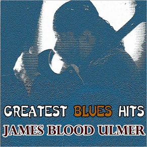 Download track I Asked For Water (She Gave Me Gasoline) James Blood Ulmer