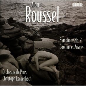 Download track 4. Bacchus Et Ariane Op. 43 - Suite No. 1 - IV. Bacchus Appears. The Dance Is Interrupted Albert Roussel