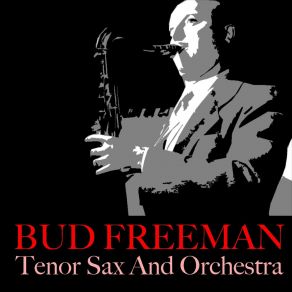 Download track I'll Tell You How I Feel Bud Freeman