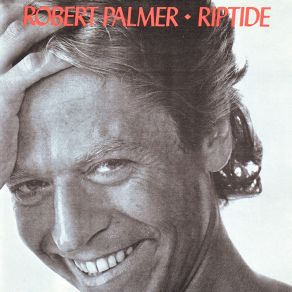 Download track Riptide Robert Palmer
