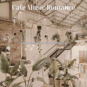 Download track Extraordinary Backdrops For Mornings Cafe Music Romance