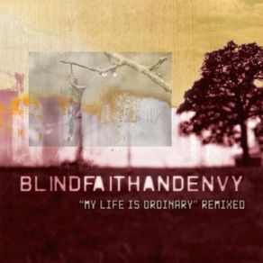 Download track My Life Is Ordinary (Crushed Mix) Blind Faith And Envy