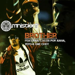 Download track Brother Yeyo, Locos Por Juana, Omniscient, One Chot