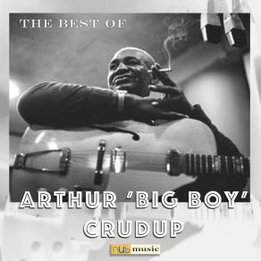 Download track Goin' Back To Georgia Arthur ''Big Boy'' Crudup