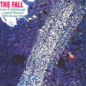 Download track And Therein (Live At The Edinburgh Liquid Rooms, October 10 2001) The Fall