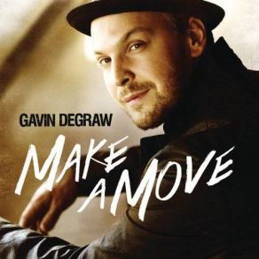 Download track Make A Move Gavin Degraw