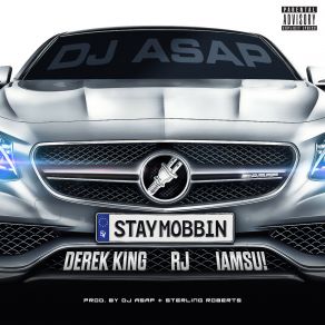Download track Stay Mobbin Rj, Derek King, Dj Asap