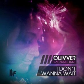 Download track I Don't Wanna Wait (Extended Vocal Mix) Quivver, Angel Hart