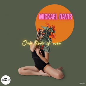 Download track Our Time Is Over (Radio Mix) Mickael Davis