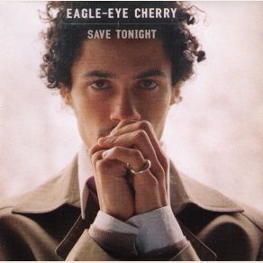 Download track Save Tonight Eagle - Eye Cherry