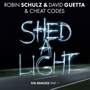 Download track Shed A Light David GuettaRobin Schulz, Cheat Codes