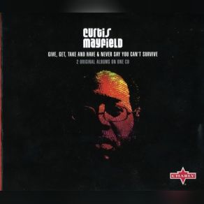 Download track Get A Little Bit Give Get Take And Have Curtis Mayfield