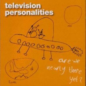 Download track I Get Scared When I Don'T Know Where You Are Television Personalities