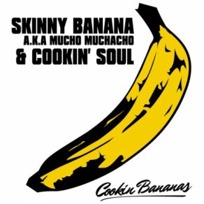 Download track 3 AM Mucho Muchacho, Cookin' Soul, Skinny Banana