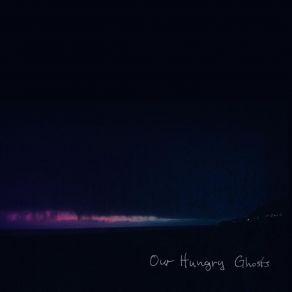 Download track How To Disappear Our Hungry Ghosts