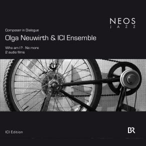 Download track Who Am I? ICI Ensemble Munich, Olga Neuwirth