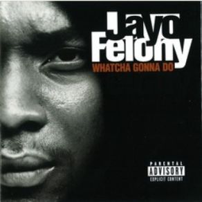 Download track Whatcha Gonna Do Jayo Felony