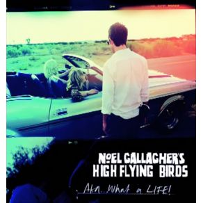 Download track AKA... What A Life! Noel Gallagher'S High Flying Birds